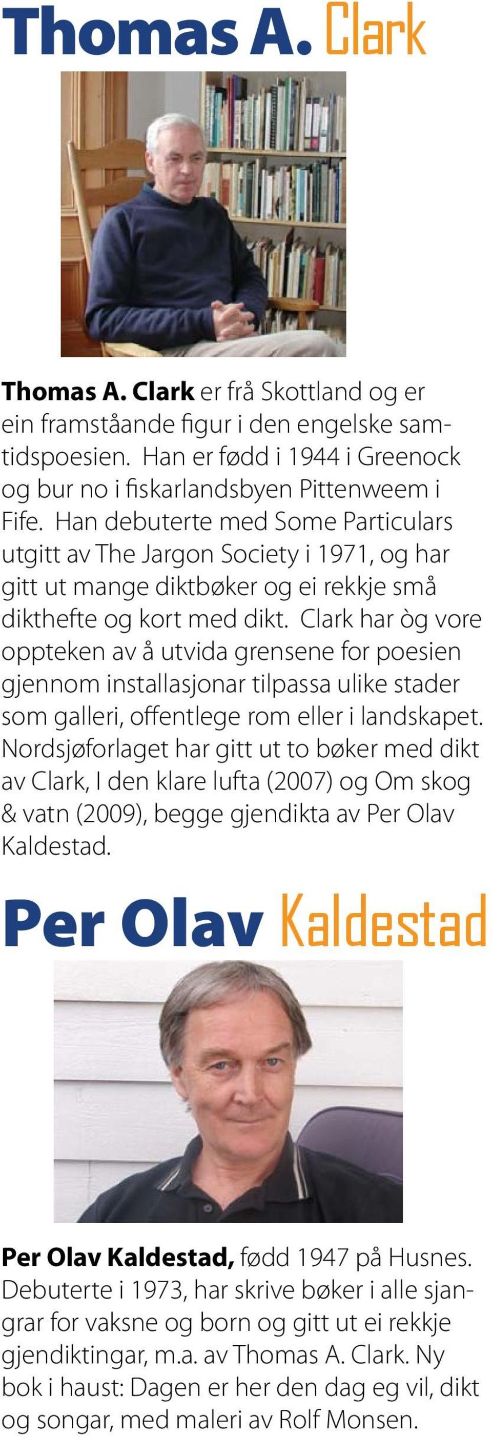 Clark har òg vore oppteken av å utvida grensene for poesien gjennom installasjonar tilpassa ulike stader som galleri, offentlege rom eller i landskapet.