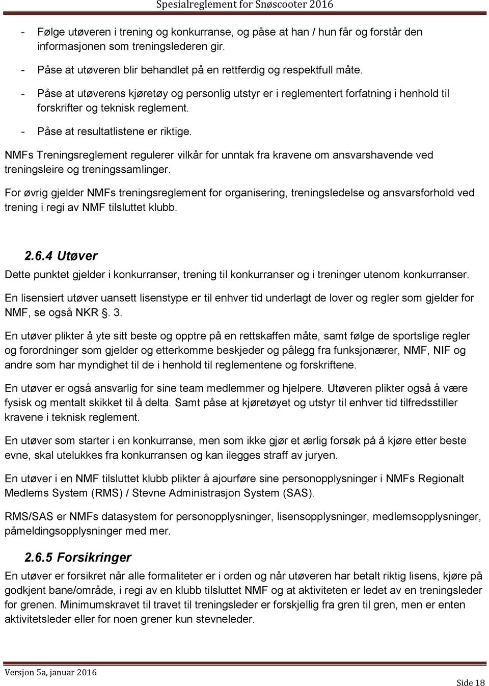 NMFs Treningsreglement regulerer vilkår for unntak fra kravene om ansvarshavende ved treningsleire og treningssamlinger.