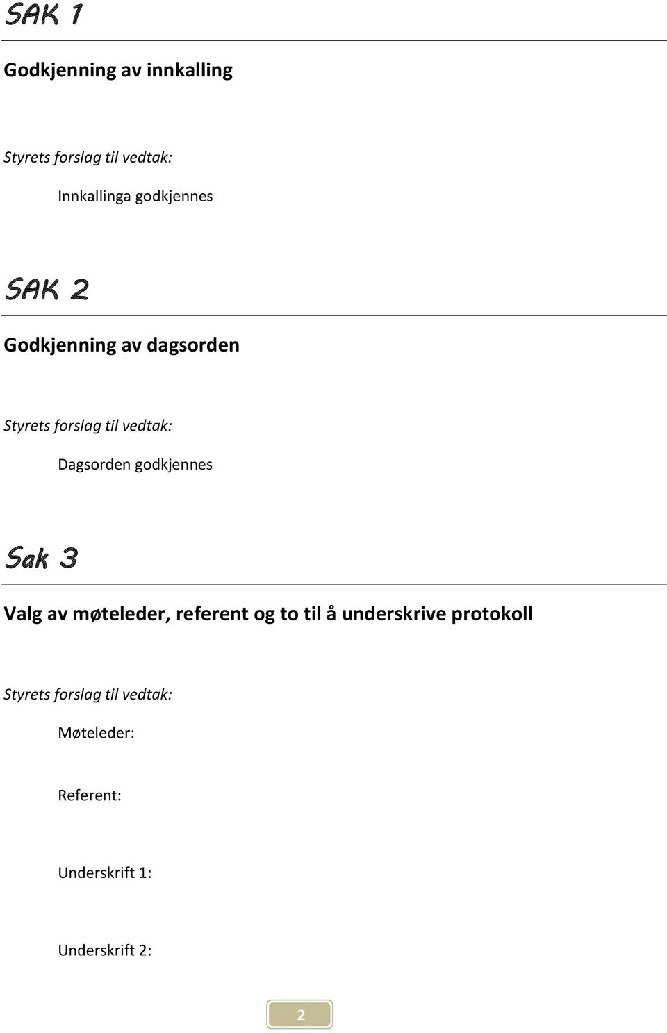 3 Valg av møteleder, referent og to til å underskrive