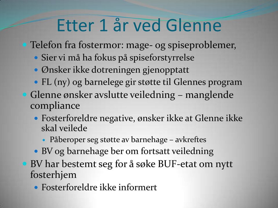 compliance Fosterforeldre negative, ønsker ikke at Glenne ikke skal veilede Påberoper seg støtte av barnehage avkreftes BV