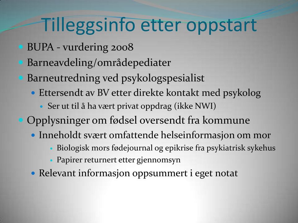 NWI) Opplysninger om fødsel oversendt fra kommune Inneholdt svært omfattende helseinformasjon om mor Biologisk