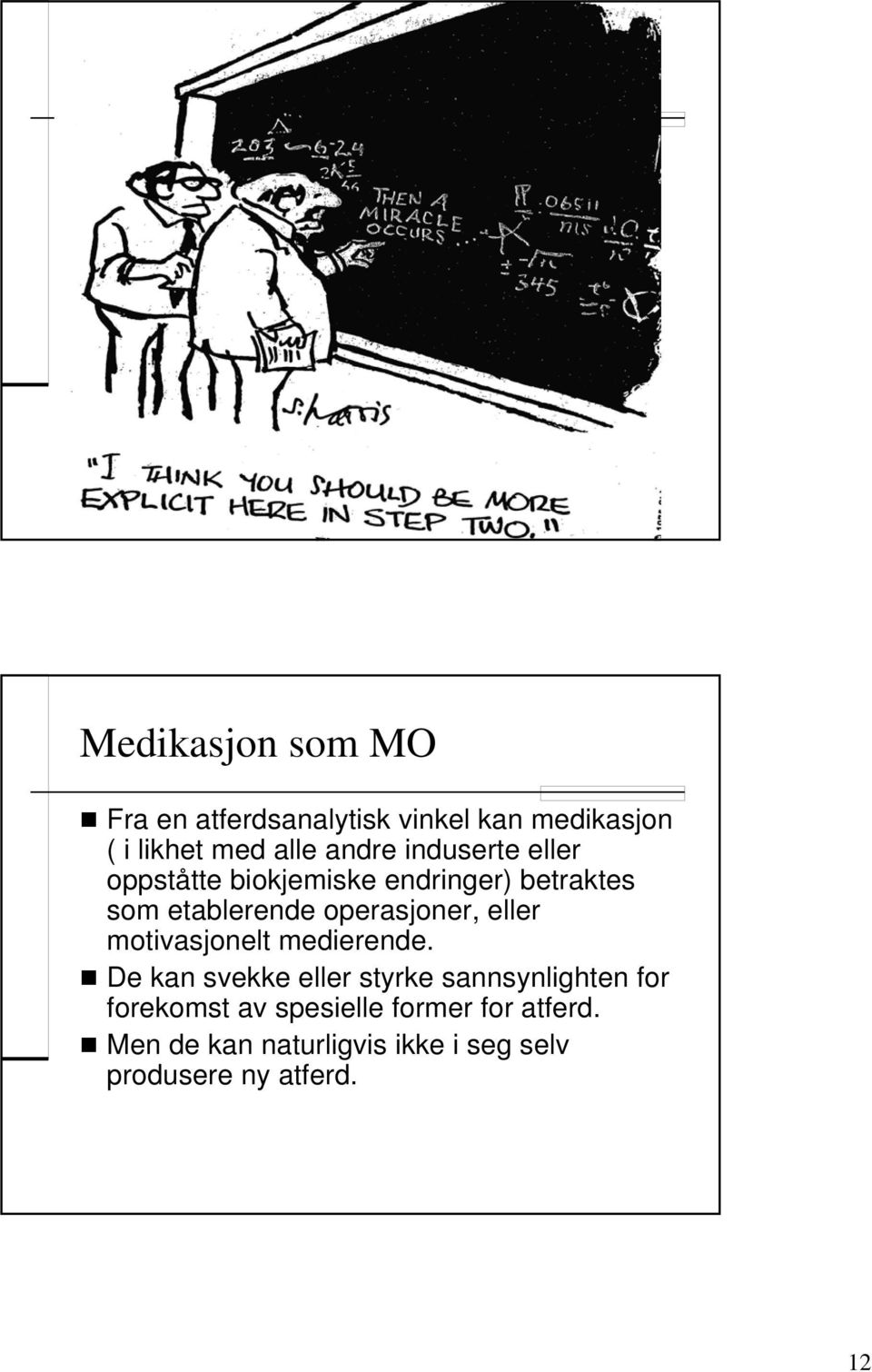 eller motivasjonelt medierende.