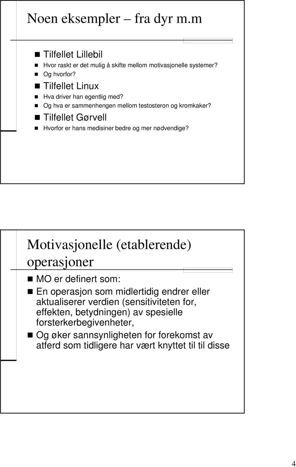 Tilfellet Gørvell Hvorfor er hans medisiner bedre og mer nødvendige?