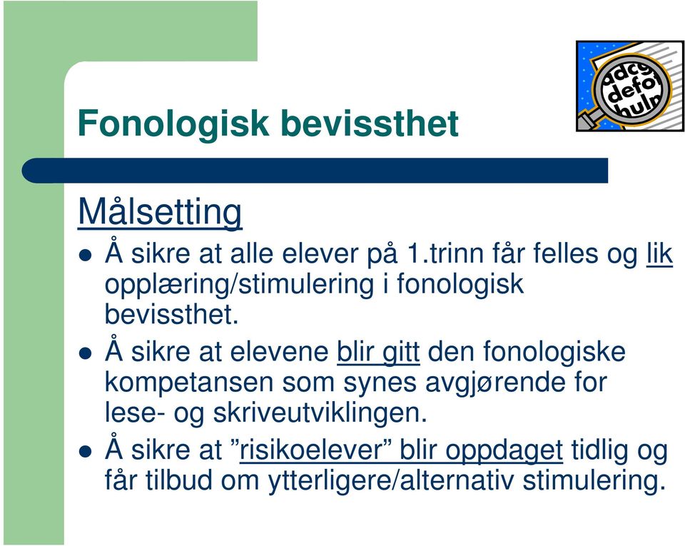 Å sikre at elevene blir gitt den fonologiske kompetansen som synes avgjørende for