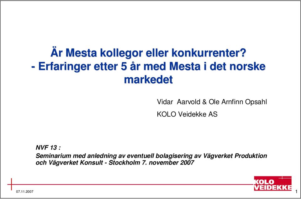 Aarvold & Ole Arnfinn Opsahl KOLO Veidekke AS NVF 13 : Seminarium med