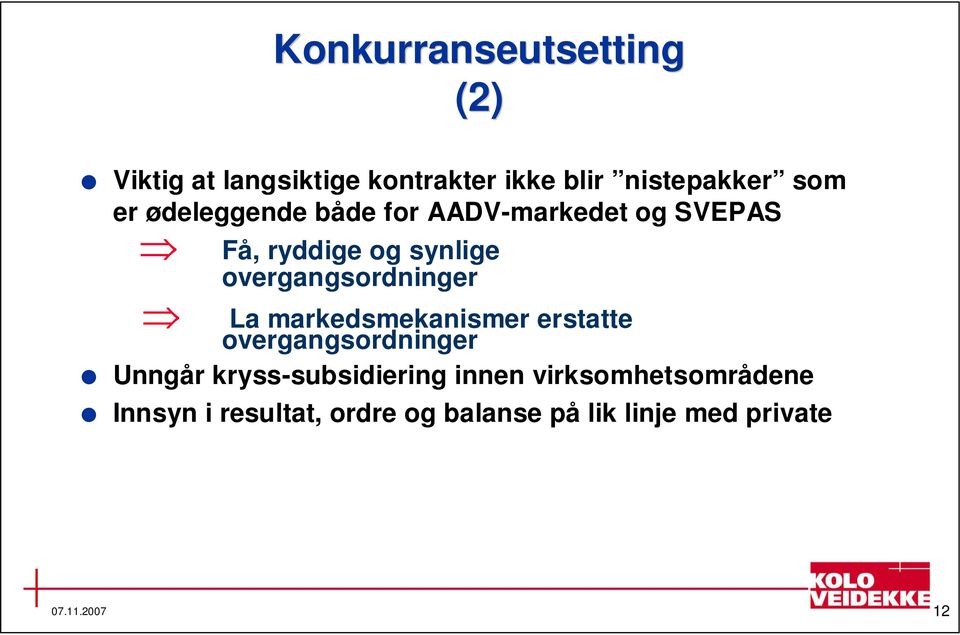 overgangsordninger La markedsmekanismer erstatte overgangsordninger Unngår