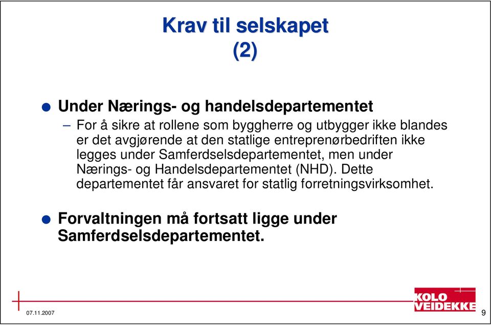 Samferdselsdepartementet, men under Nærings- og Handelsdepartementet (NHD).