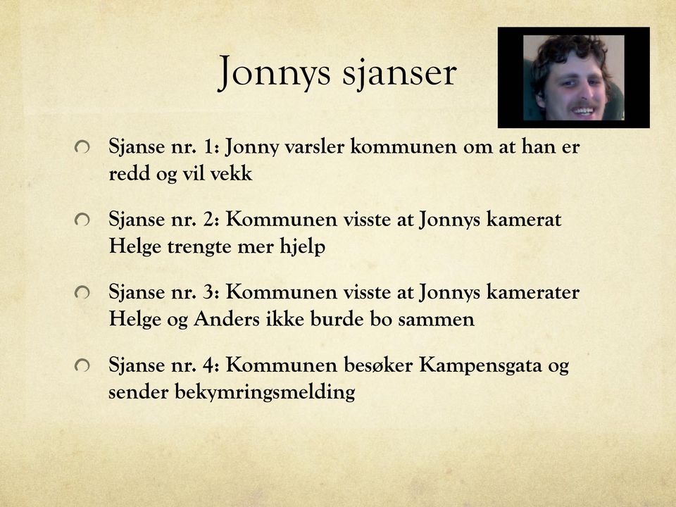 2: Kommunen visste at Jonnys kamerat Helge trengte mer hjelp Sjanse nr.