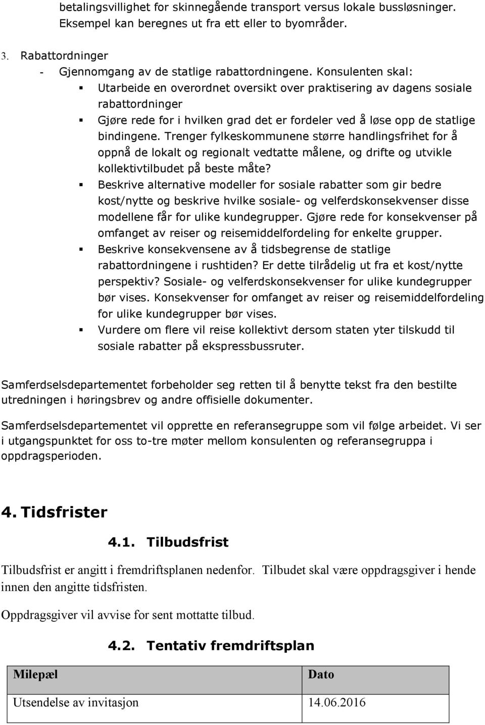 Trenger fylkeskommunene større handlingsfrihet for å oppnå de lokalt og regionalt vedtatte målene, og drifte og utvikle kollektivtilbudet på beste måte?