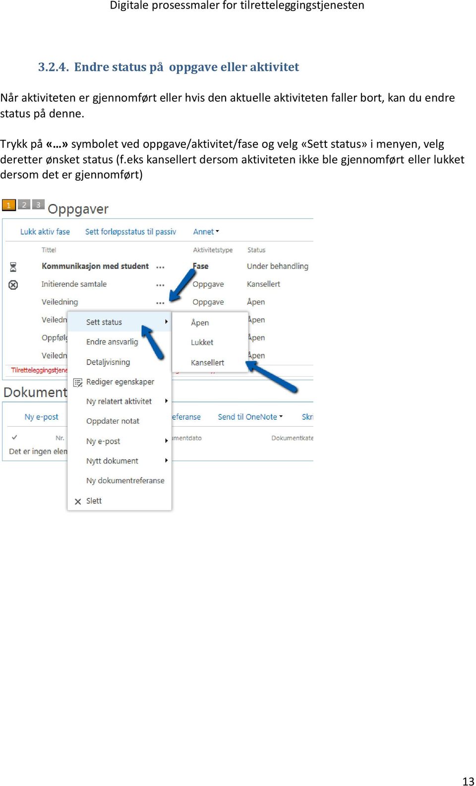 aktuelle aktiviteten faller bort, kan du endre status på denne.