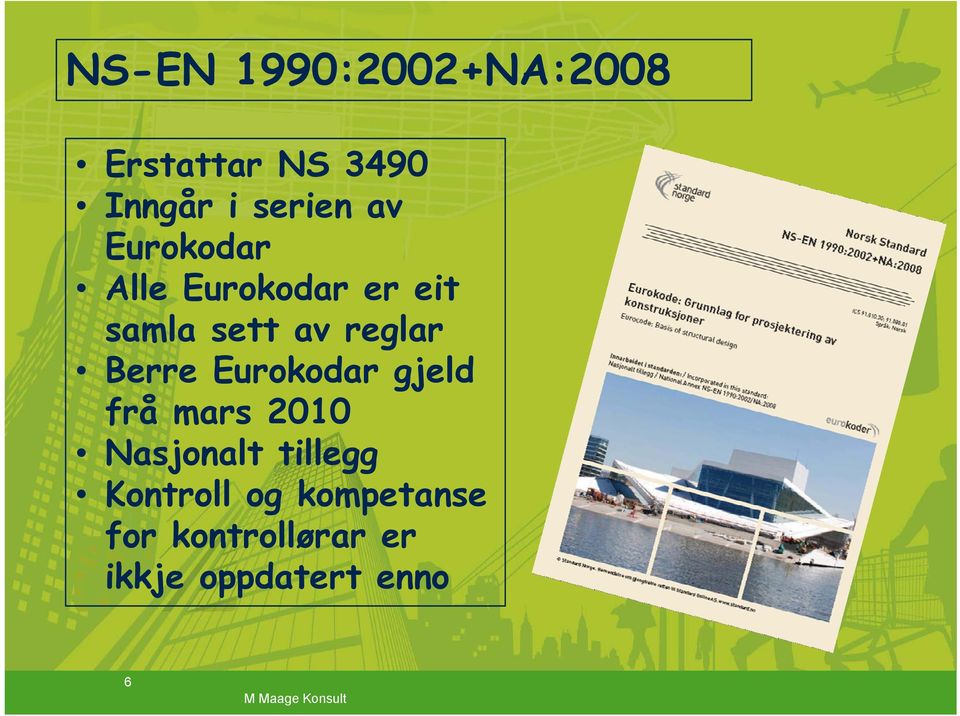 Berre Eurokodar gjeld frå mars 2010 Nasjonalt tillegg