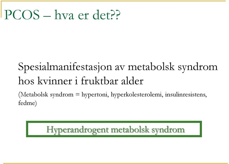 kvinner i fruktbar alder (Metabolsk syndrom =