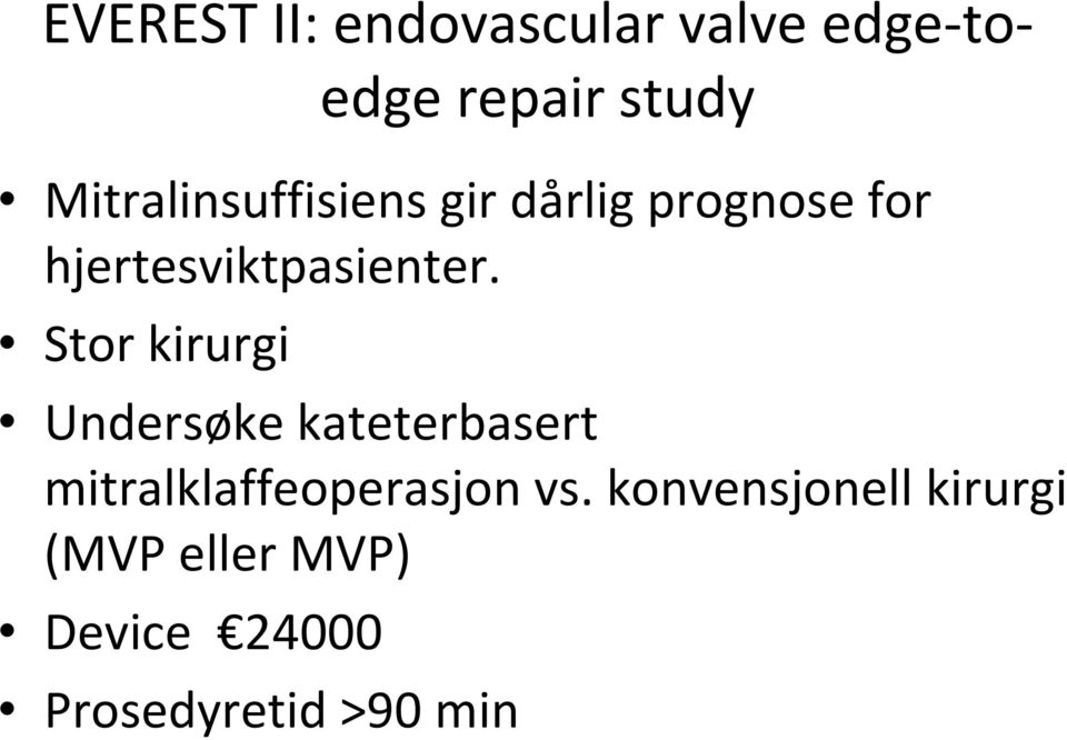 Stor kirurgi Undersøke kateterbasert mitralklaffeoperasjon vs.