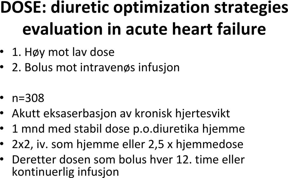 Bolus mot intravenøs infusjon n=308 Akutt eksaserbasjon av kronisk hjertesvikt 1