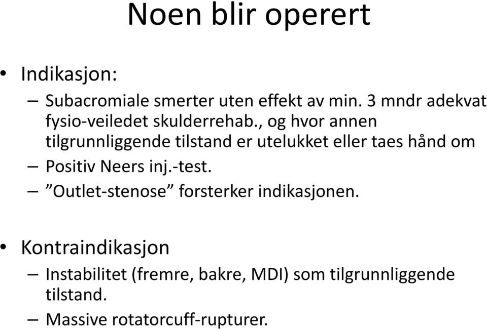 , og hvor annen tilgrunnliggende tilstand er utelukket eller taes hånd om Positiv Neers