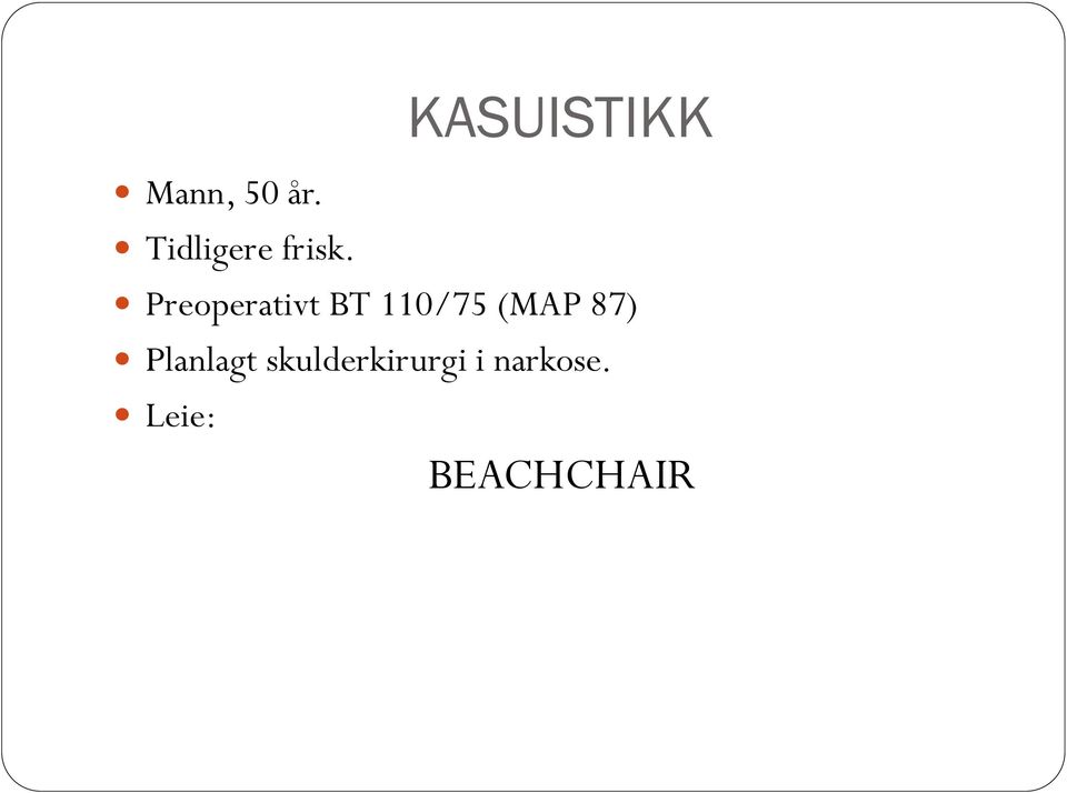 Preoperativt BT 110/75 (MAP