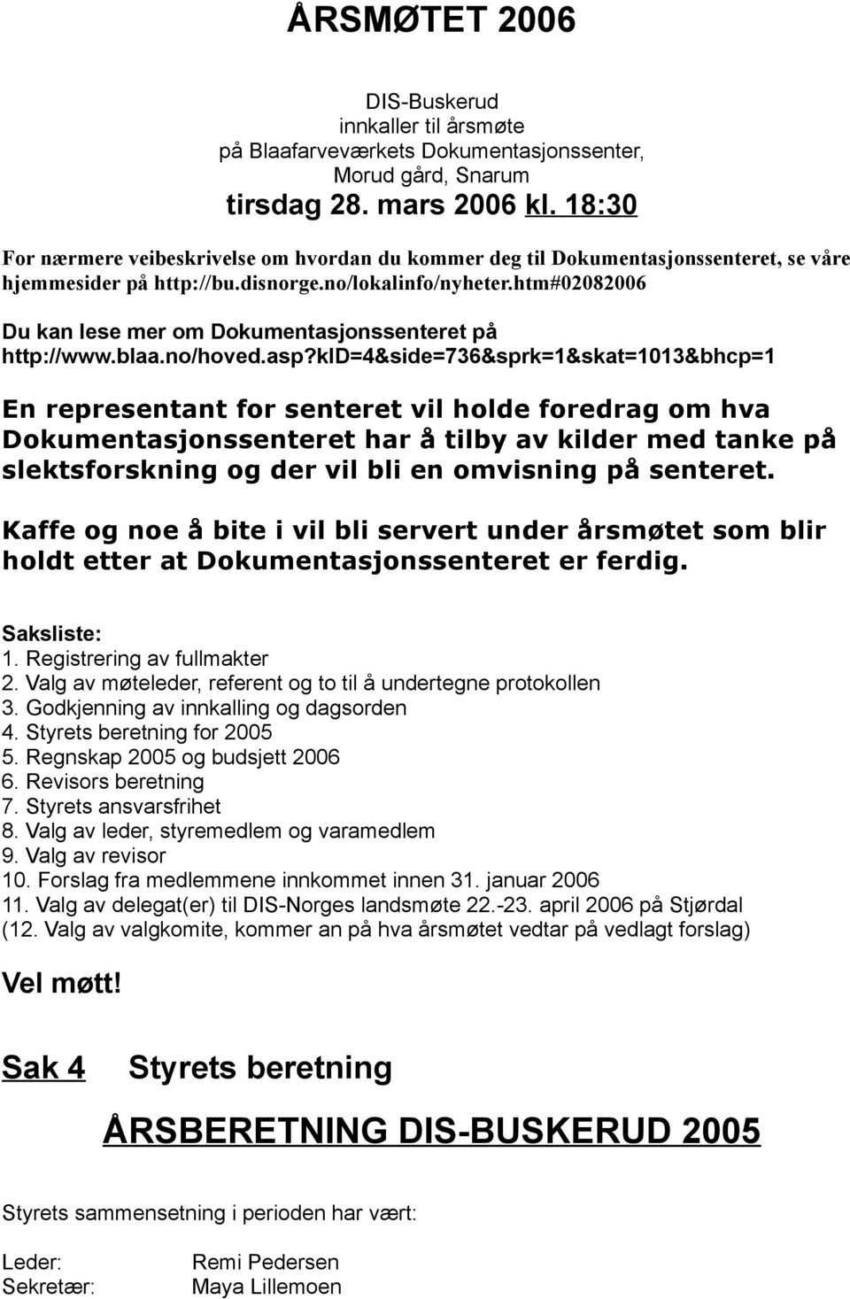 htm#02082006 Du kan lese mer om Dokumentasjonssenteret på http://www.blaa.no/hoved.asp?