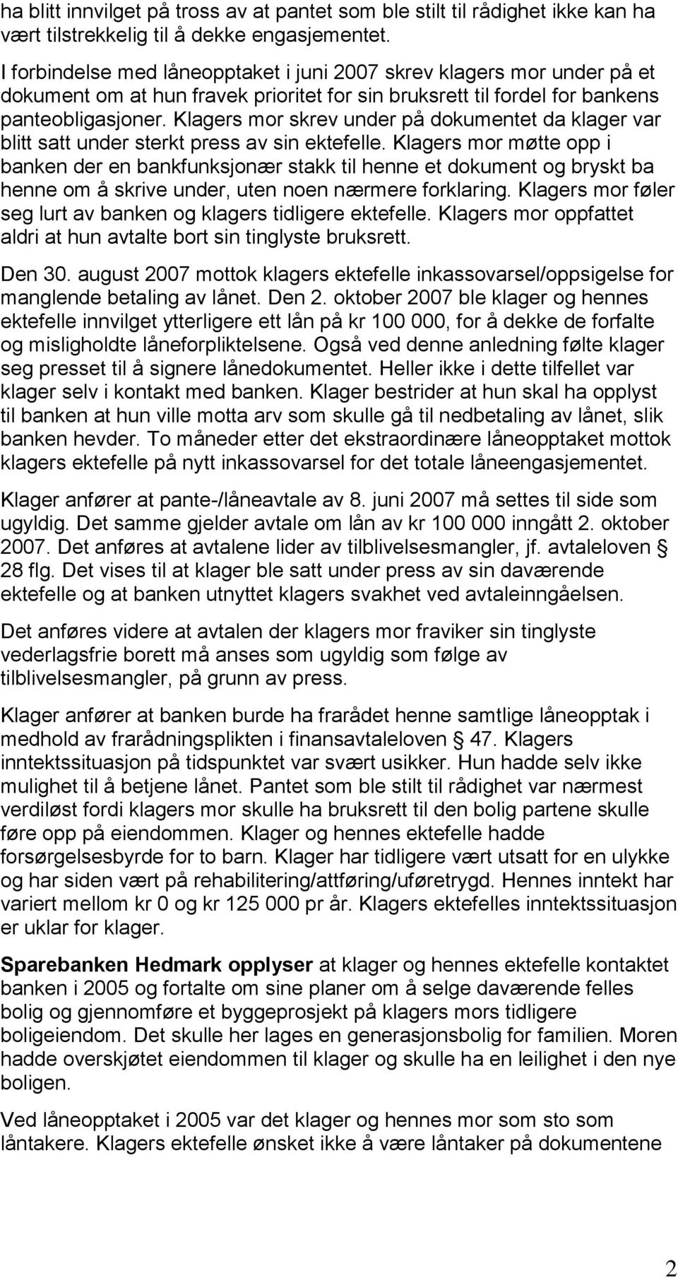 Klagers mor skrev under på dokumentet da klager var blitt satt under sterkt press av sin ektefelle.