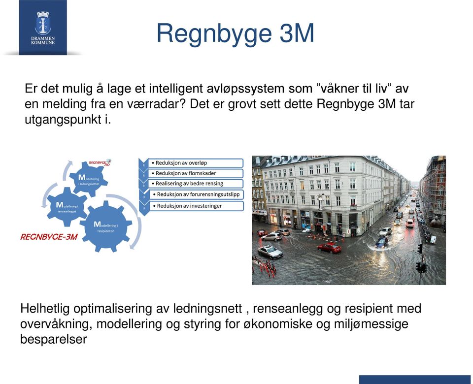 Helhetlig optimalisering av ledningsnett, renseanlegg og resipient med