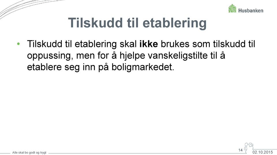 til oppussing, men for å hjelpe