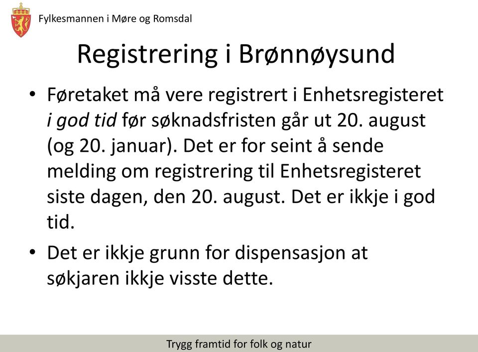 Det er for seint å sende melding om registrering til Enhetsregisteret siste dagen,