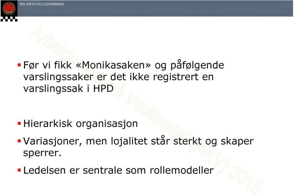 Hierarkisk organisasjon Variasjoner, men lojalitet