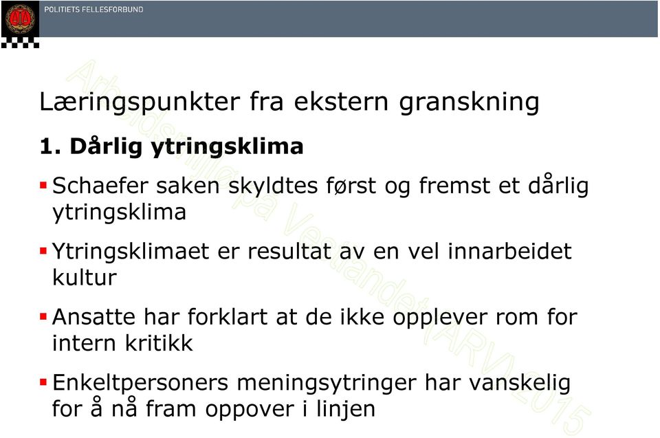 ytringsklima Ytringsklimaet er resultat av en vel innarbeidet kultur Ansatte