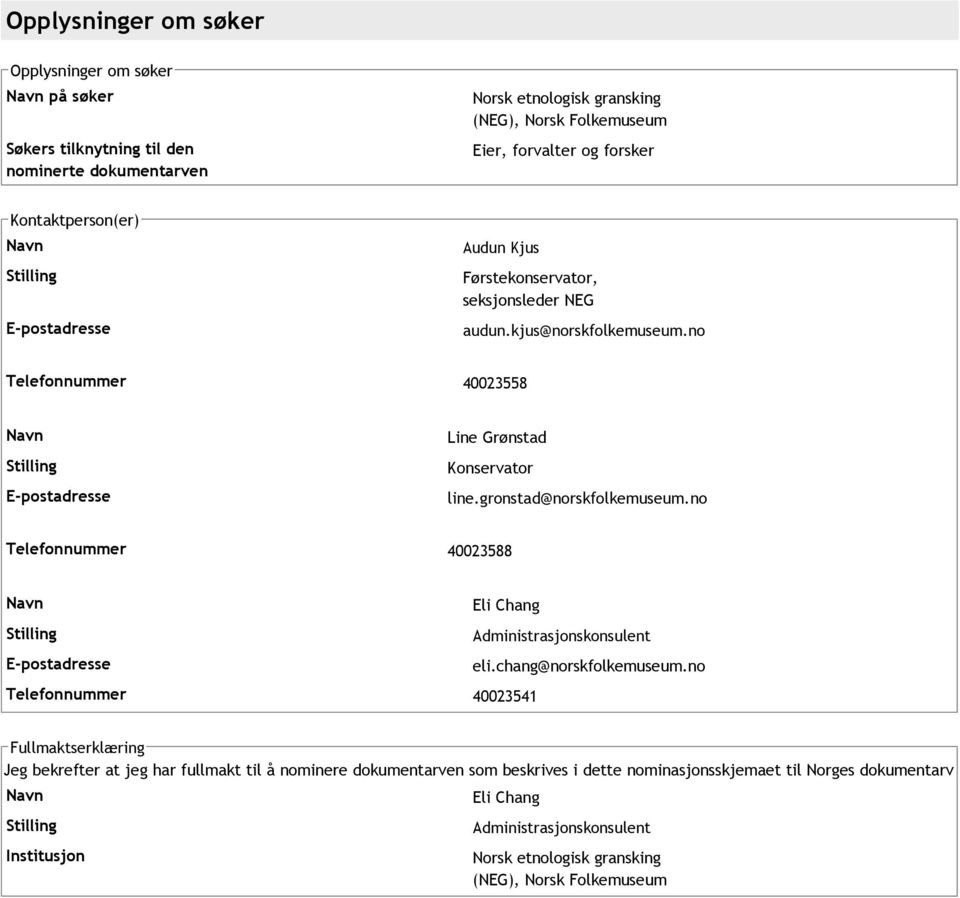 gronstad@norskfolkemuseum.no Telefonnummer 40023588 Eli Chang Administrasjonskonsulent E postadresse eli.chang@norskfolkemuseum.