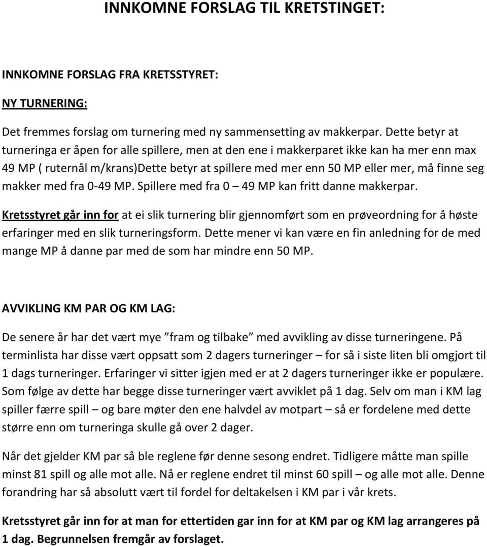 makker med fra 0-49 MP. Spillere med fra 0 49 MP kan fritt danne makkerpar.