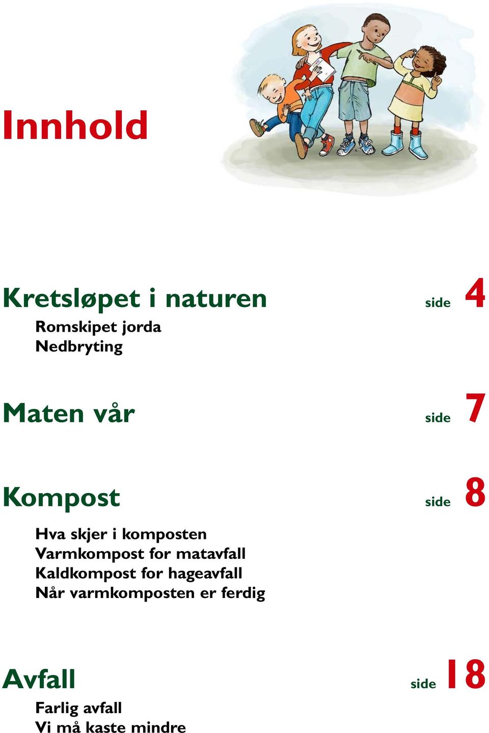 komposten Varmkompost for matavfall Kaldkompost for