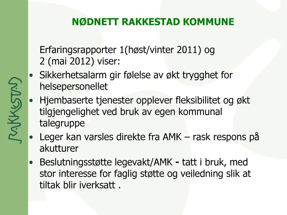 bruk av egen kommunal talegruppe Leger kan varsles direkte fra AMK rask respons på akutturer