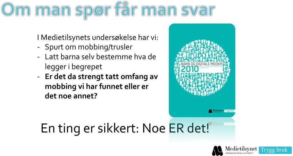 i begrepet - Er det da strengt tatt omfang av mobbing vi