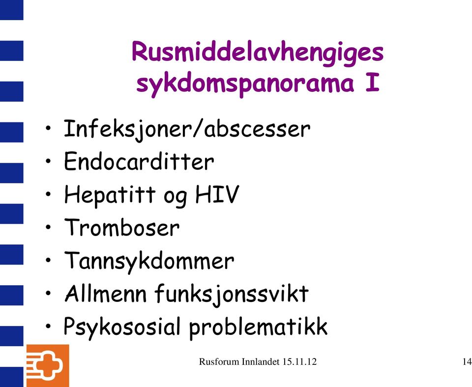 HIV Tromboser Tannsykdommer Allmenn