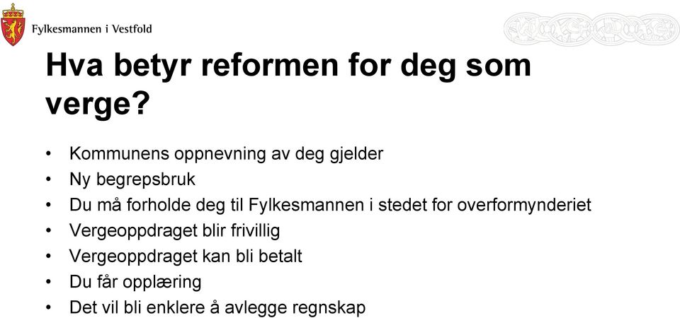 deg til Fylkesmannen i stedet for overformynderiet Vergeoppdraget