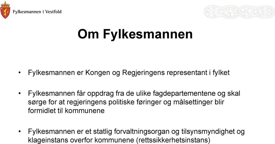 regjeringens politiske føringer og målsettinger blir formidlet til kommunene