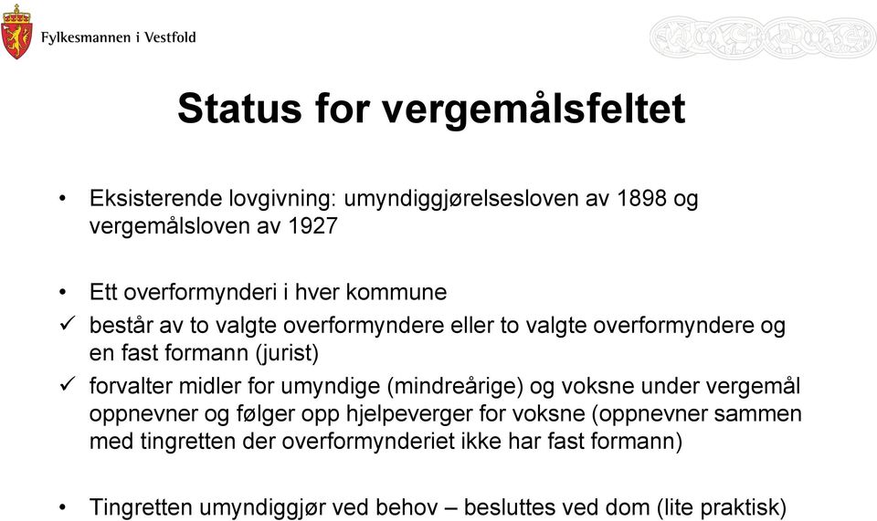 forvalter midler for umyndige (mindreårige) og voksne under vergemål oppnevner og følger opp hjelpeverger for voksne