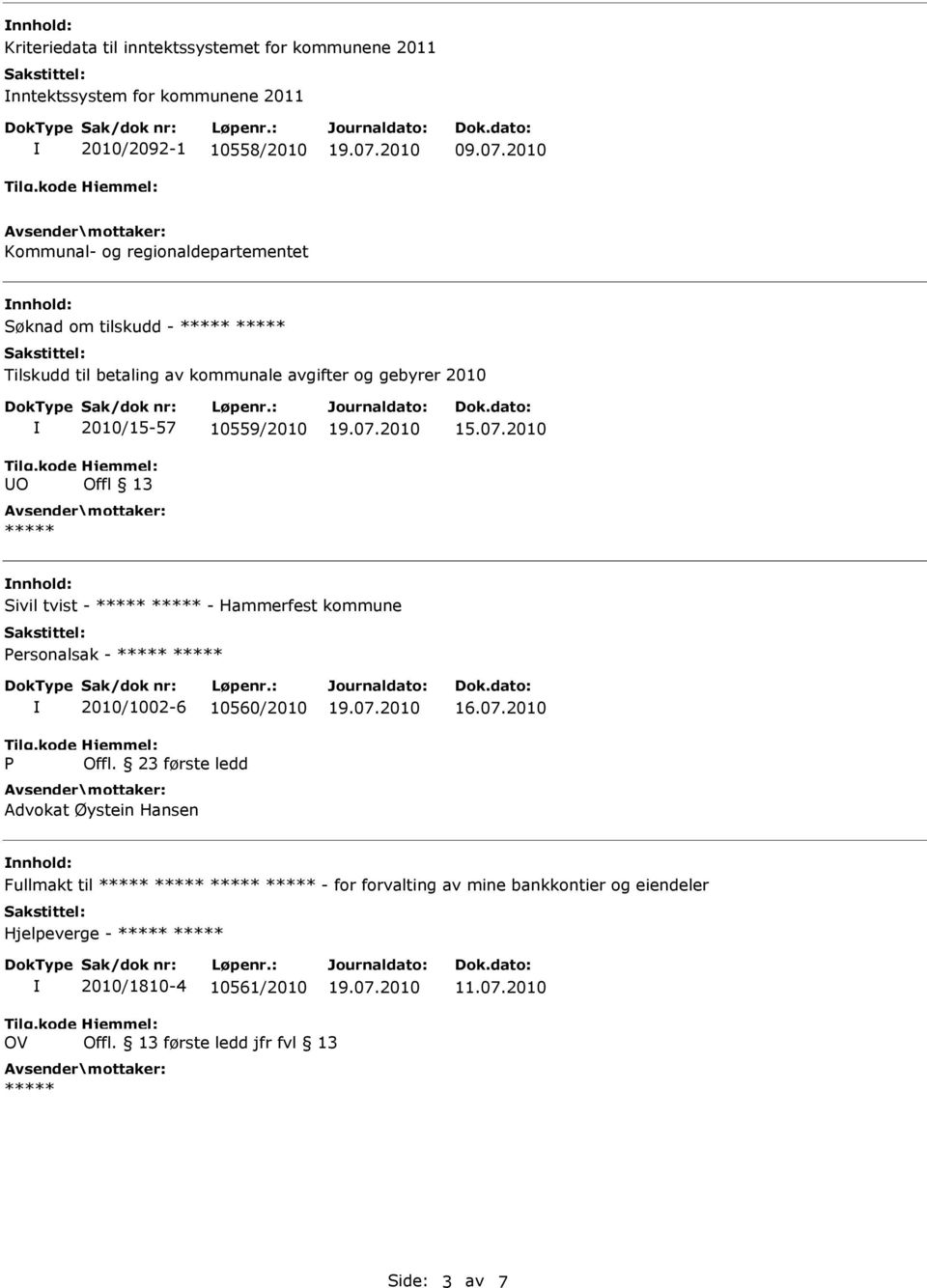 10559/2010 Offl 13 nnhold: Sivil tvist - - Hammerfest kommune Personalsak - P 2010/1002-6 10560/2010 Offl.