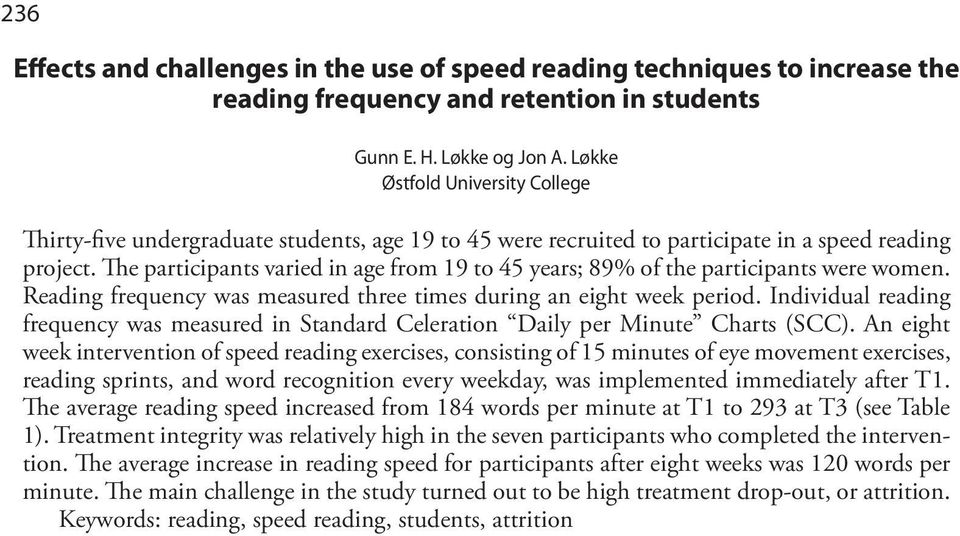 The participants varied in age from 19 to 45 years; 89% of the participants were women. Reading frequency was measured three times during an eight week period.