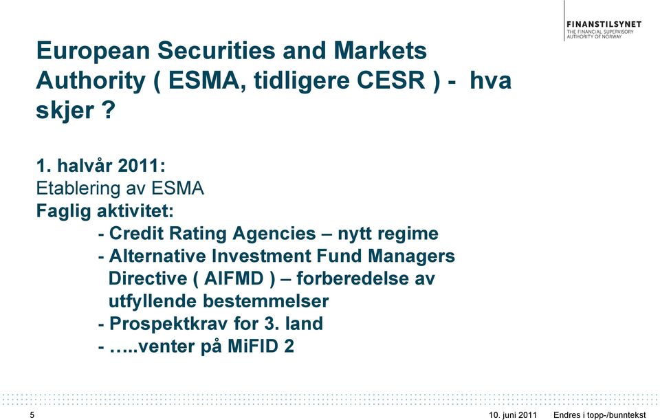 Alternative Investment Fund Managers Directive ( AIFMD ) forberedelse av utfyllende