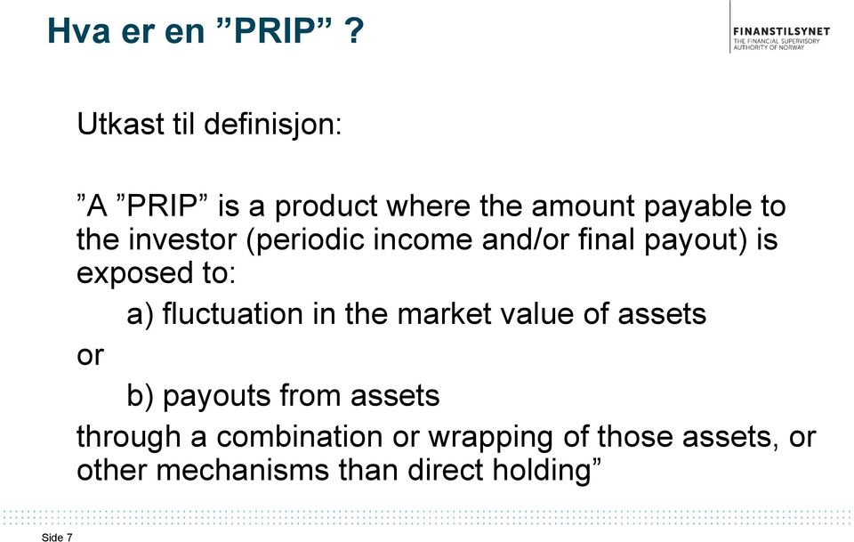 investor (periodic income and/or final payout) is exposed to: a) fluctuation in