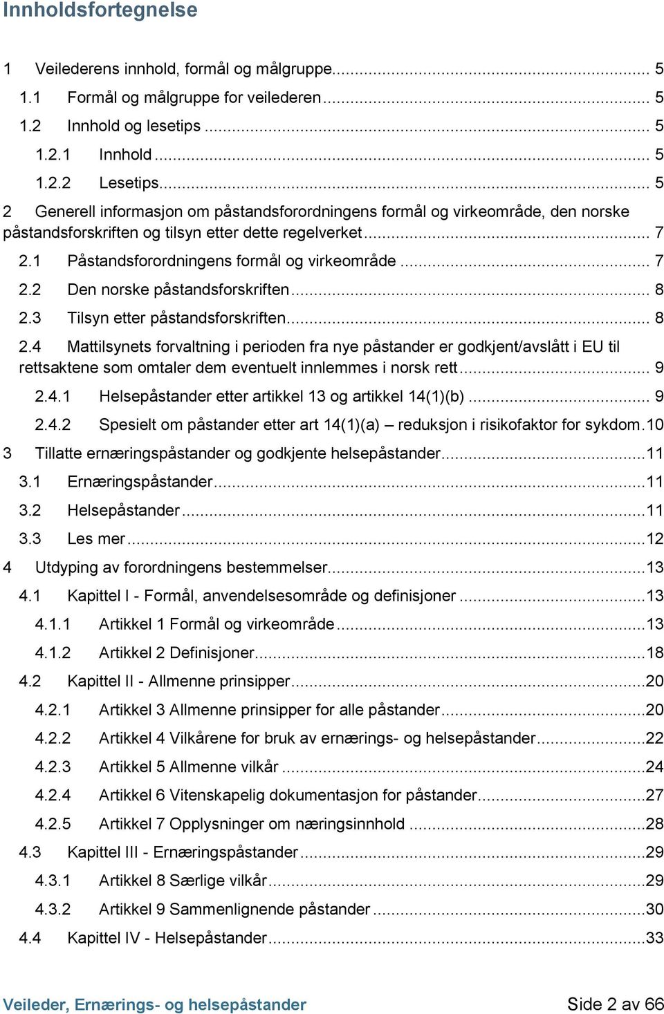 3 Påstandsforordningens formål og virkeområde... 7 Den norske påstandsforskriften... 8 Tilsyn etter påstandsforskriften... 8 2.