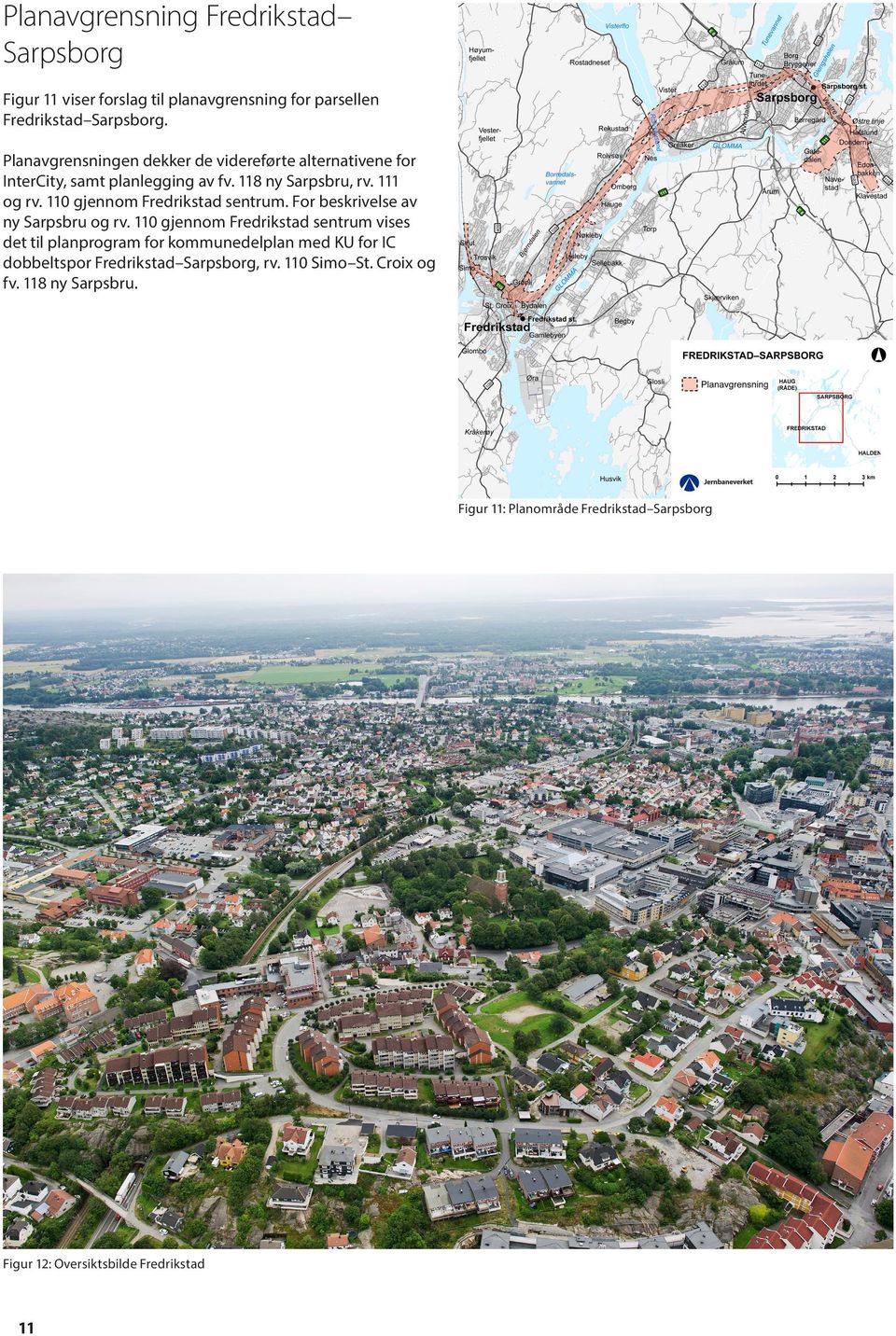 110 gjennom Fredrikstad sentrum. For beskrivelse av ny Sarpsbru og rv.