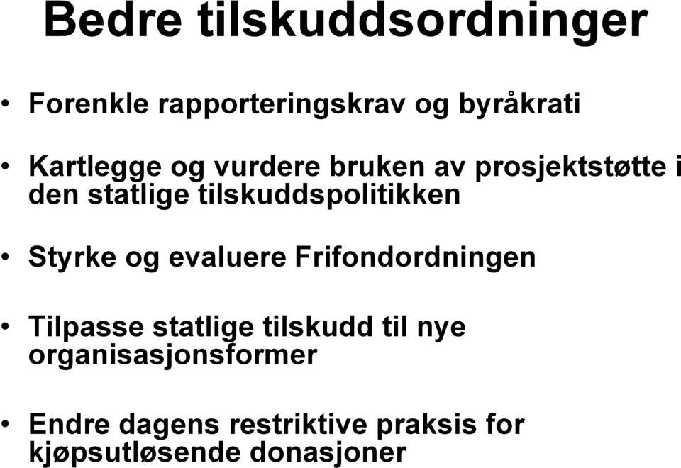 Styrke og evaluere Frifondordningen Tilpasse statlige tilskudd til nye