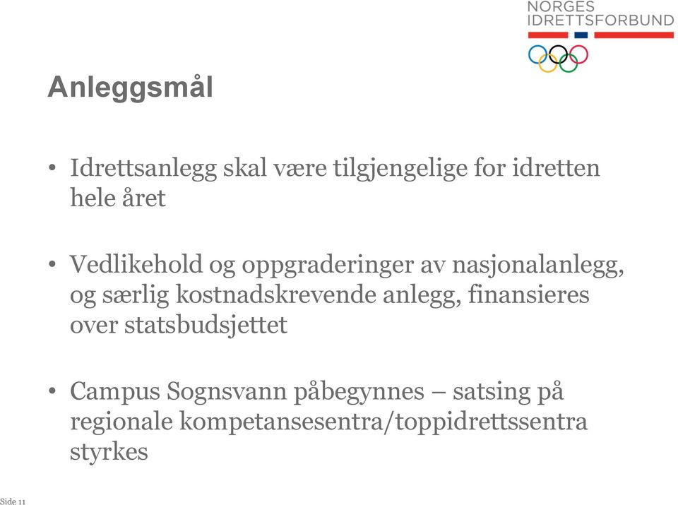 kostnadskrevende anlegg, finansieres over statsbudsjettet Campus