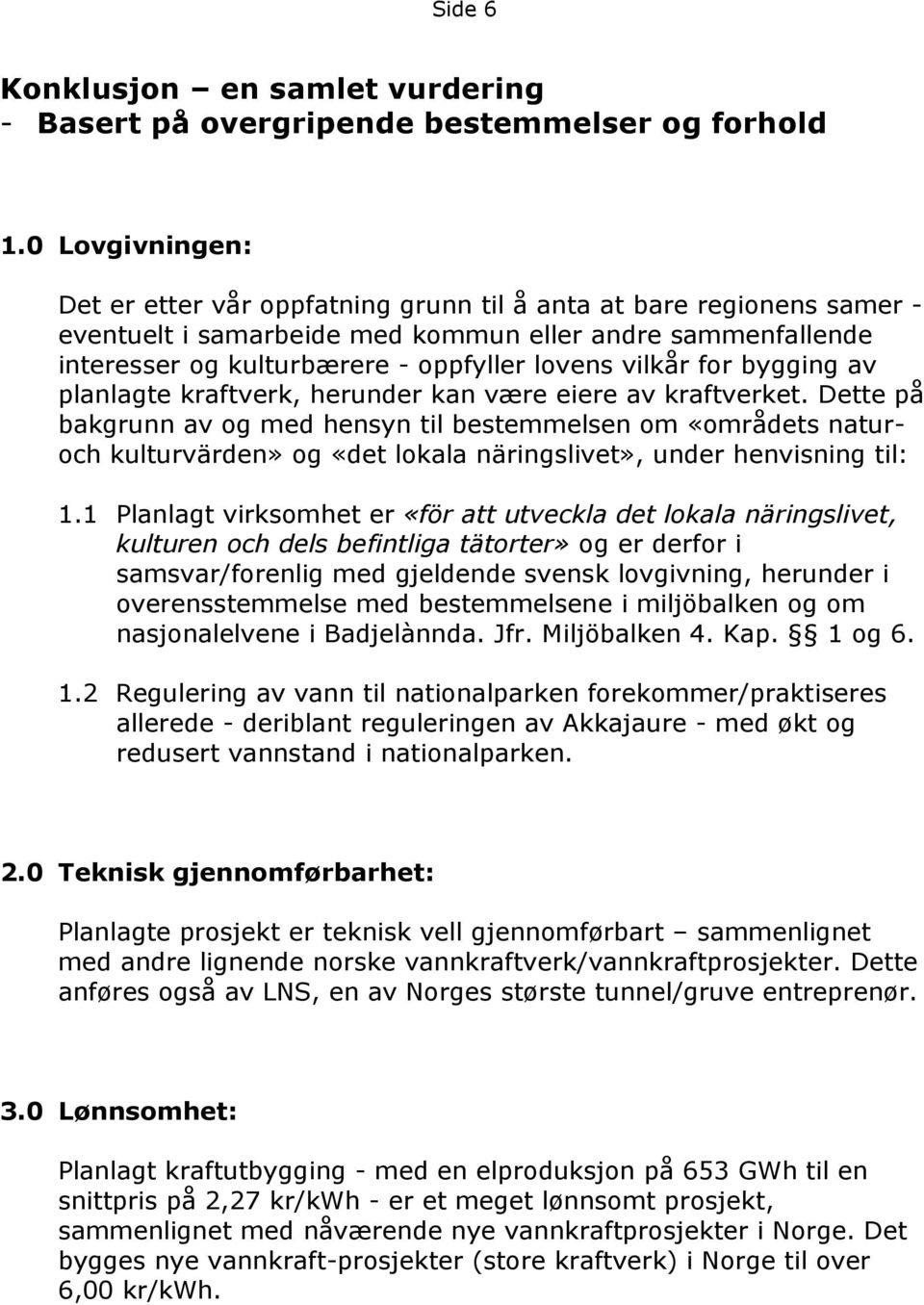 vilkår for bygging av planlagte kraftverk, herunder kan være eiere av kraftverket.