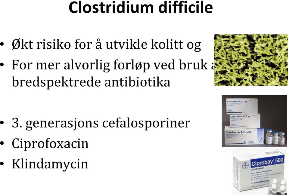 ved bruk av bredspektrede antibiotika 3.