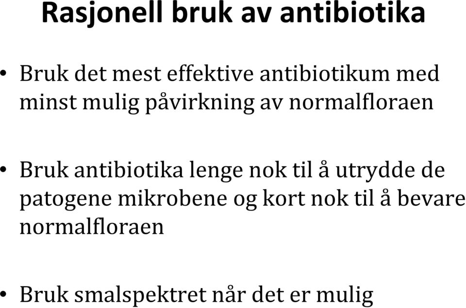 antibiotika lenge nok til å utrydde de patogene mikrobene og