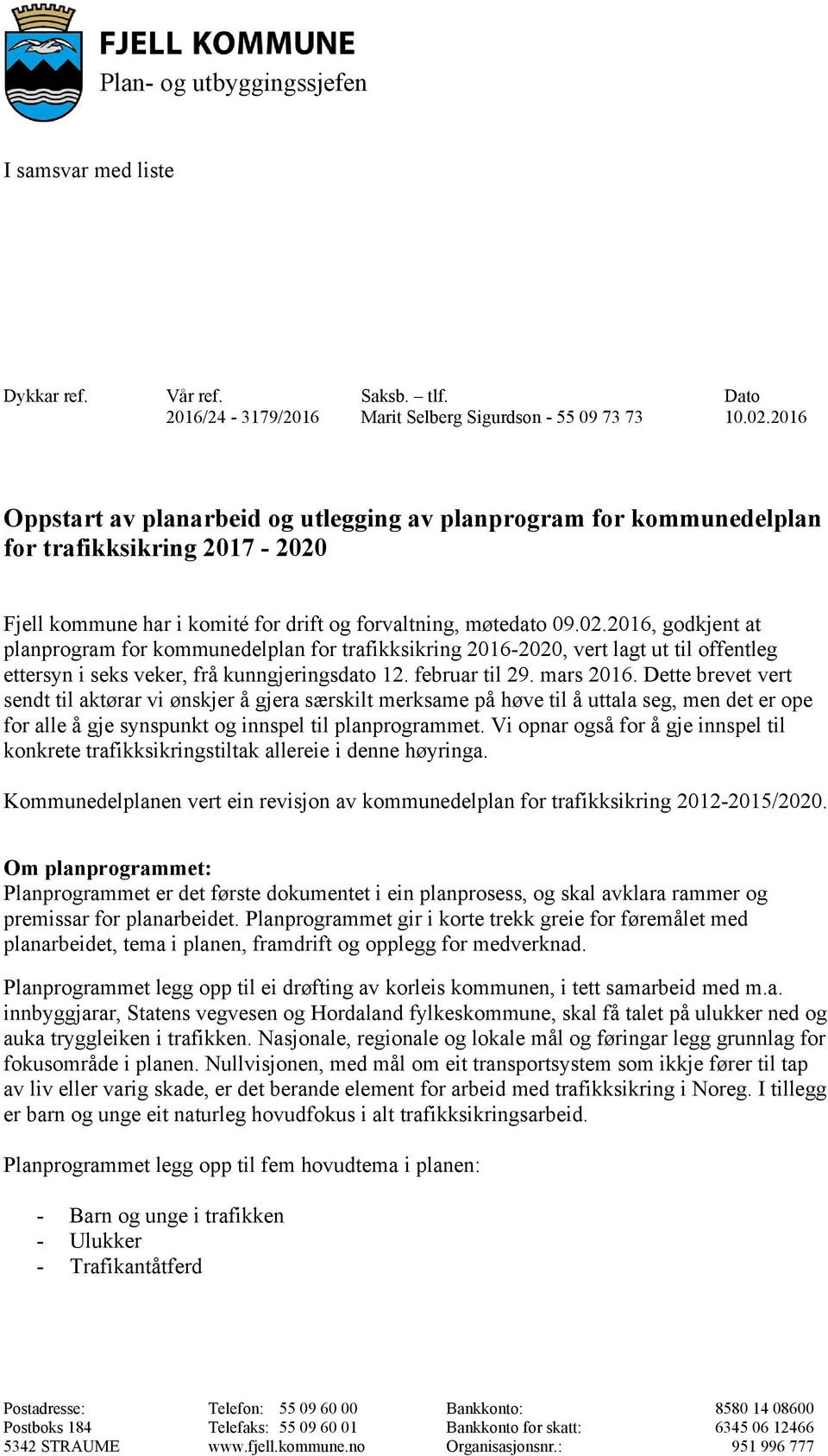 Fjell kommune har i komité for drift og forvaltning, møtedato 09.02.