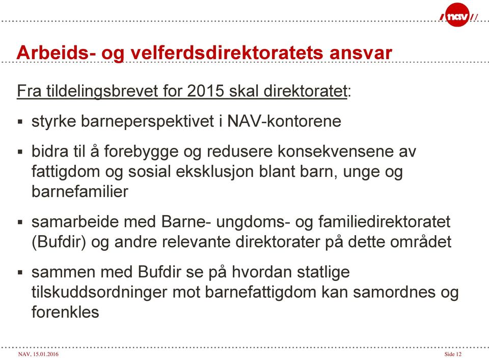 barnefamilier samarbeide med Barne- ungdoms- og familiedirektoratet (Bufdir) og andre relevante direktorater på dette