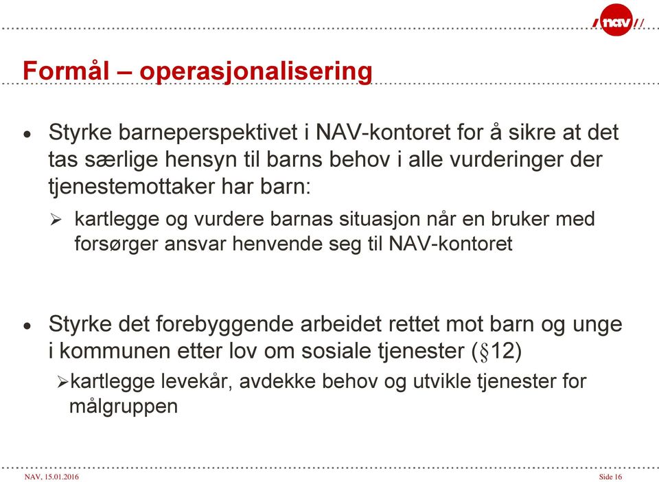 forsørger ansvar henvende seg til NAV-kontoret Styrke det forebyggende arbeidet rettet mot barn og unge i kommunen